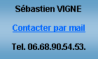 Zone de Texte: Sébastien VIGNEContacter par mailTel. 06.68.90.54.53.